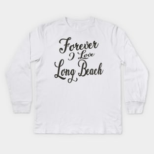 Forever i love Long Beach Kids Long Sleeve T-Shirt